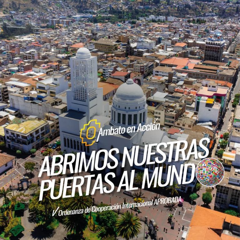 AMBATO APRUEBA ORDENANZA QUE ABRE LAS PUERTAS A LA COOPERACIÓN INTERNACIONAL